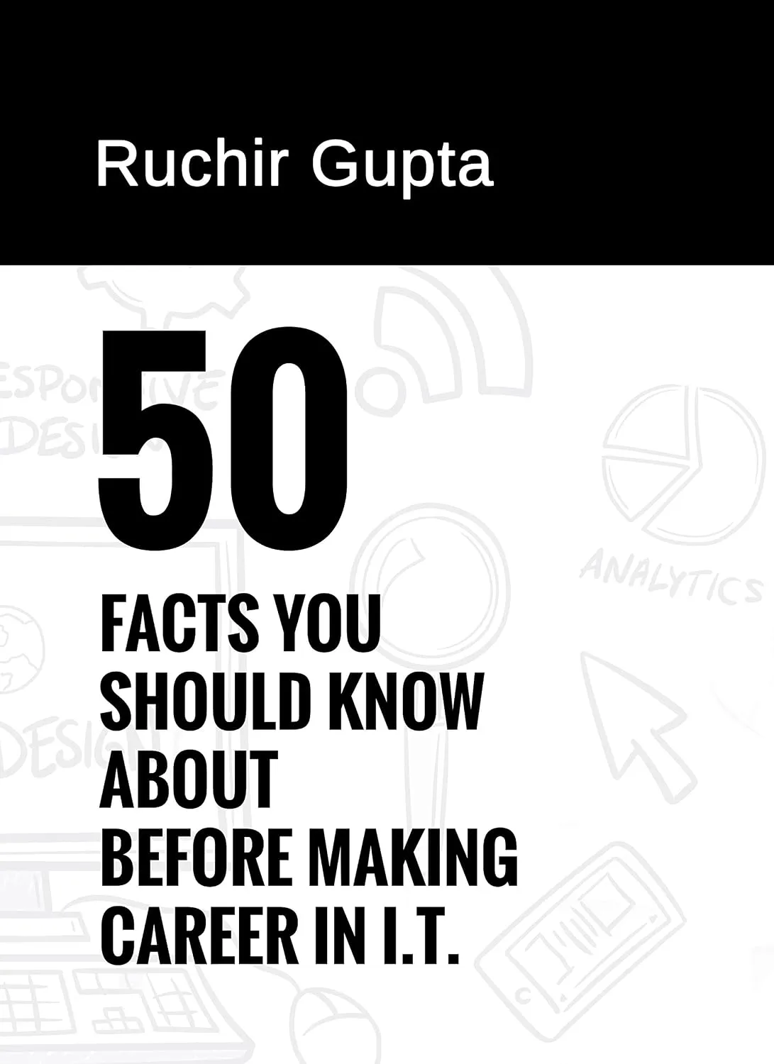 Cover of 50 Facts You Should Know About Before Making Career in I.T.